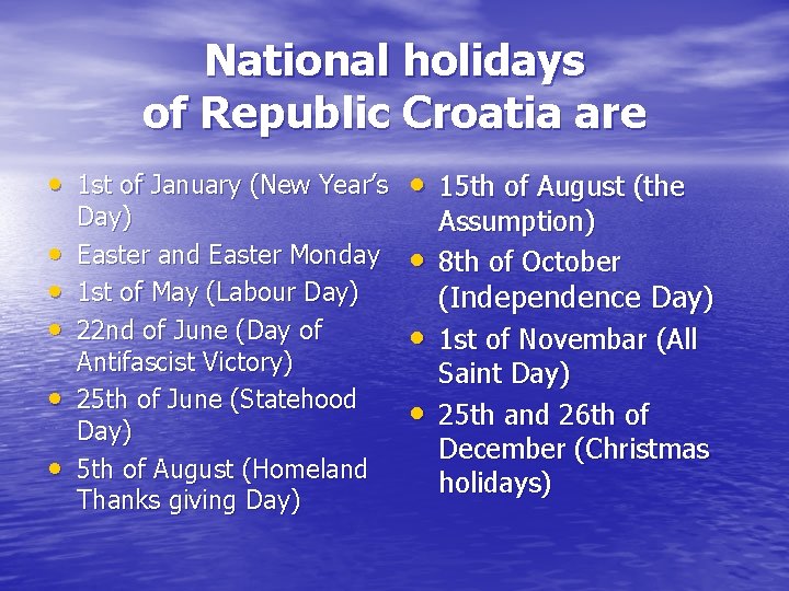 National holidays of Republic Croatia are • 1 st of January (New Year’s •