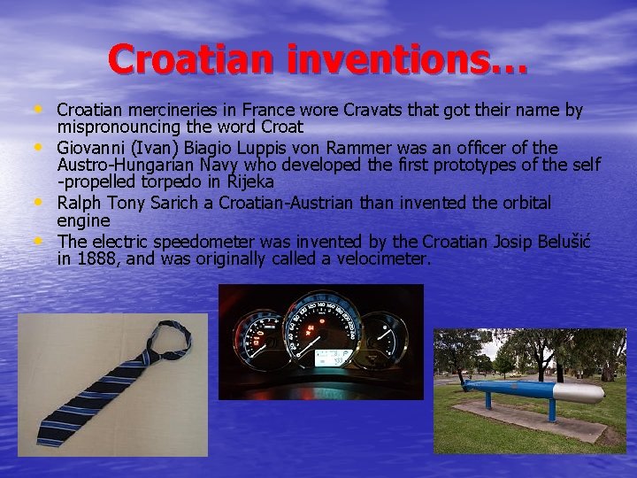 Croatian inventions… • Croatian mercineries in France wore Cravats that got their name by