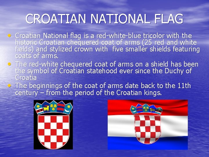 CROATIAN NATIONAL FLAG • Croatian National flag is a red-white-blue tricolor with the •