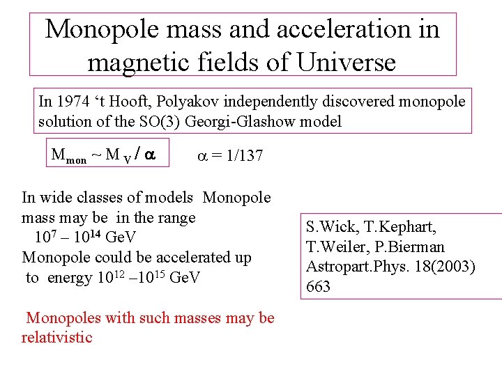 Monopole mass and acceleration in magnetic fields of Universe In 1974 ‘t Hooft, Polyakov