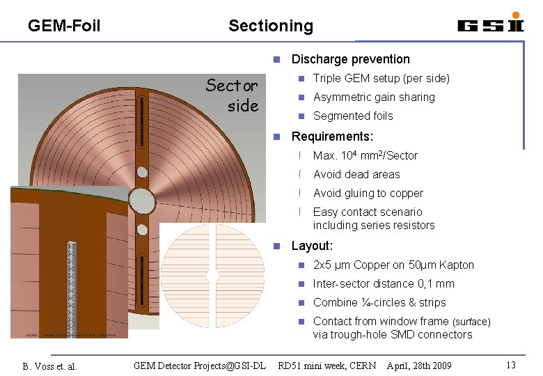 GEM-Foil Sectioning Sector side Discharge prevention Triple GEM setup (per side) Asymmetric gain sharing