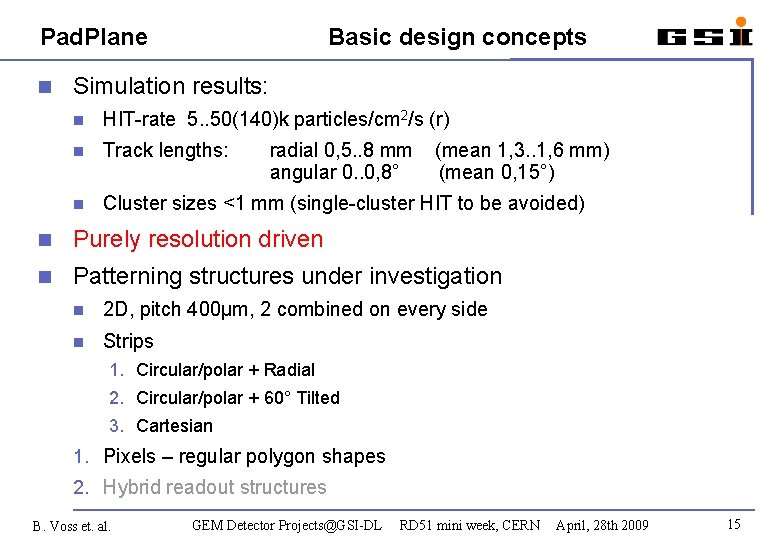 Pad. Plane Basic design concepts Simulation results: HIT-rate 5. . 50(140)k particles/cm 2/s (r)