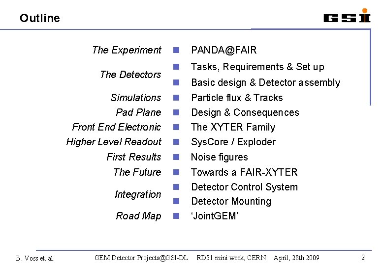Outline The Experiment The Detectors Simulations PANDA@FAIR Tasks, Requirements & Set up Basic design