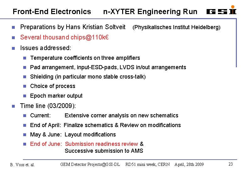 Front-End Electronics n-XYTER Engineering Run Preparations by Hans Kristian Soltveit Several thousand chips@110 k€