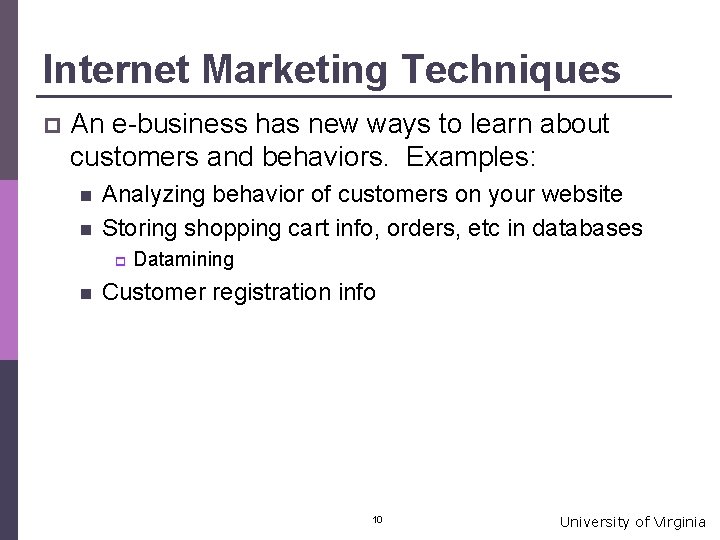 Internet Marketing Techniques p An e-business has new ways to learn about customers and