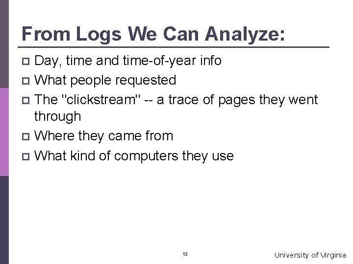 From Logs We Can Analyze: Day, time and time-of-year info p What people requested
