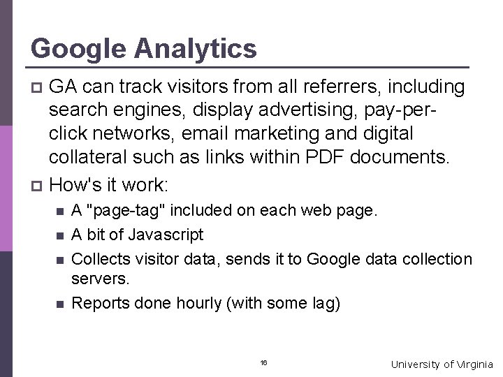 Google Analytics GA can track visitors from all referrers, including search engines, display advertising,