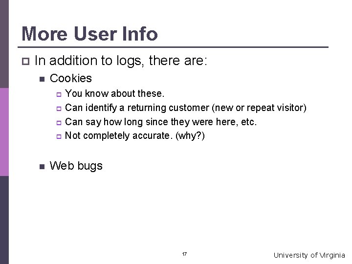 More User Info p In addition to logs, there are: n Cookies You know