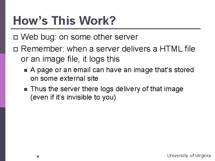 How’s This Work? Web bug: on some other server p Remember: when a server