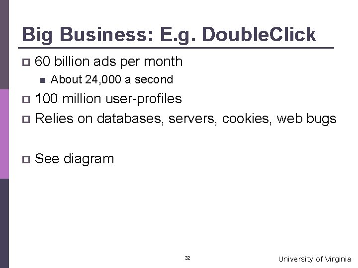 Big Business: E. g. Double. Click p 60 billion ads per month n About