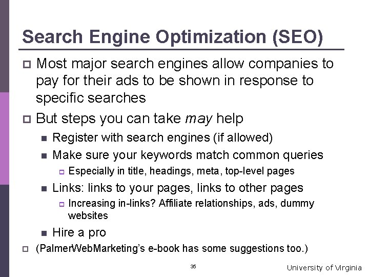 Search Engine Optimization (SEO) Most major search engines allow companies to pay for their