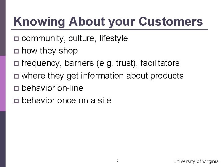 Knowing About your Customers community, culture, lifestyle p how they shop p frequency, barriers