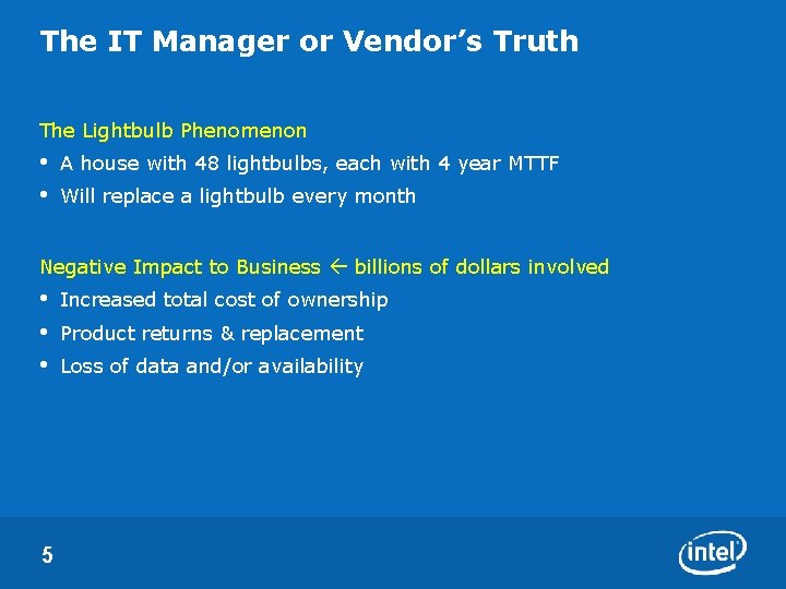 The IT Manager or Vendor’s Truth The Lightbulb Phenomenon • • A house with