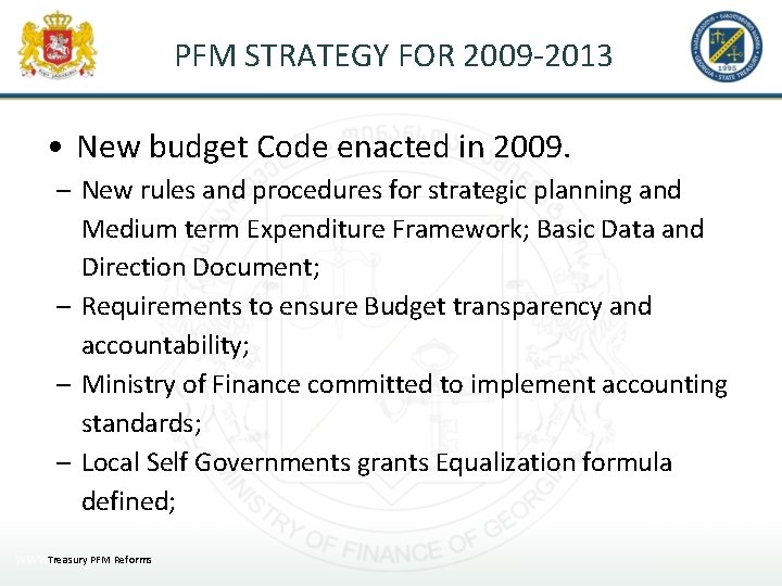 PFM STRATEGY FOR 2009 -2013 • New budget Code enacted in 2009. – New