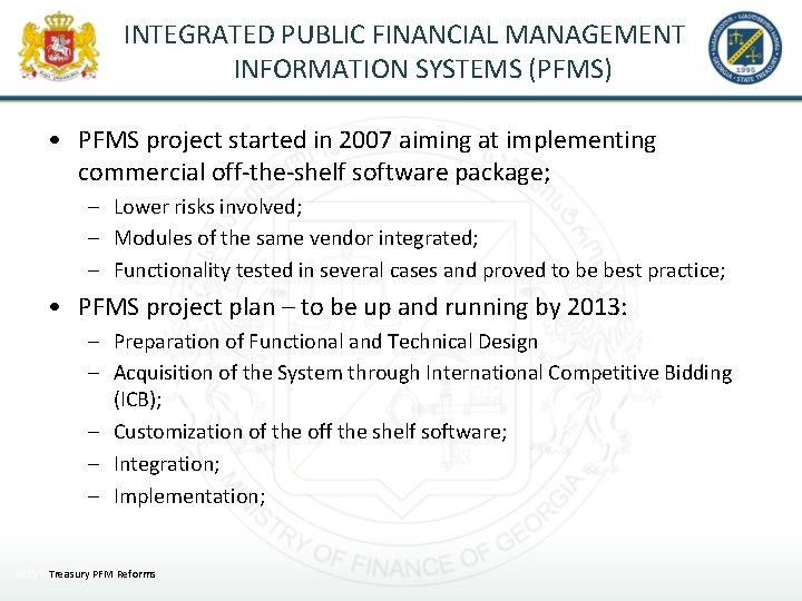 INTEGRATED PUBLIC FINANCIAL MANAGEMENT INFORMATION SYSTEMS (PFMS) • PFMS project started in 2007 aiming