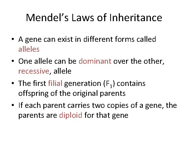 Mendel’s Laws of Inheritance • A gene can exist in different forms called alleles