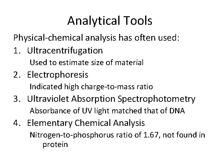 Analytical Tools Physical-chemical analysis has often used: 1. Ultracentrifugation Used to estimate size of