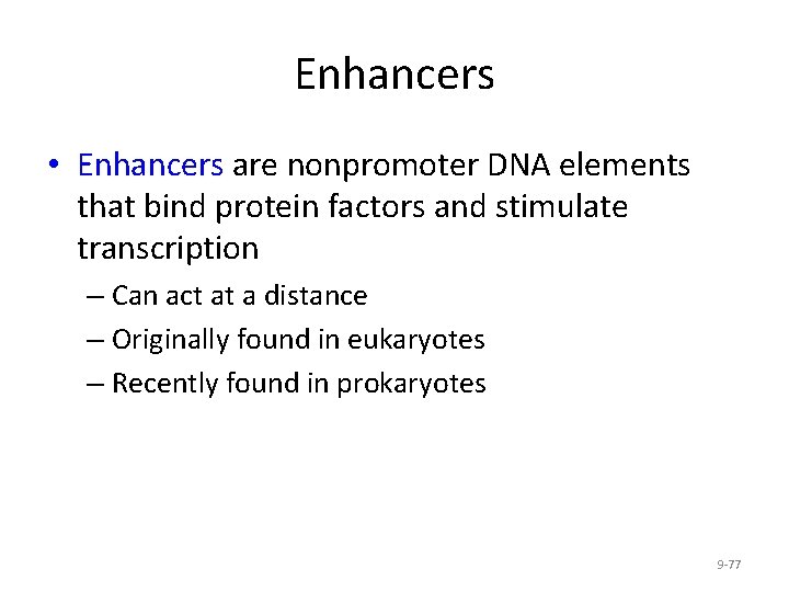 Enhancers • Enhancers are nonpromoter DNA elements that bind protein factors and stimulate transcription