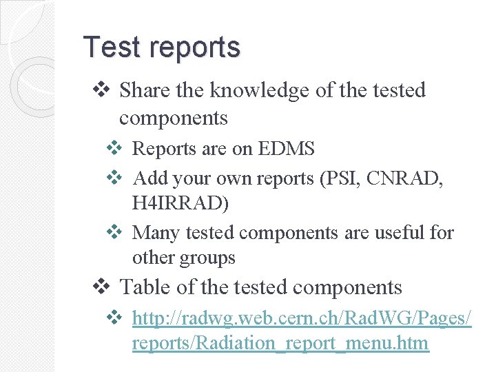 Test reports v Share the knowledge of the tested components v Reports are on