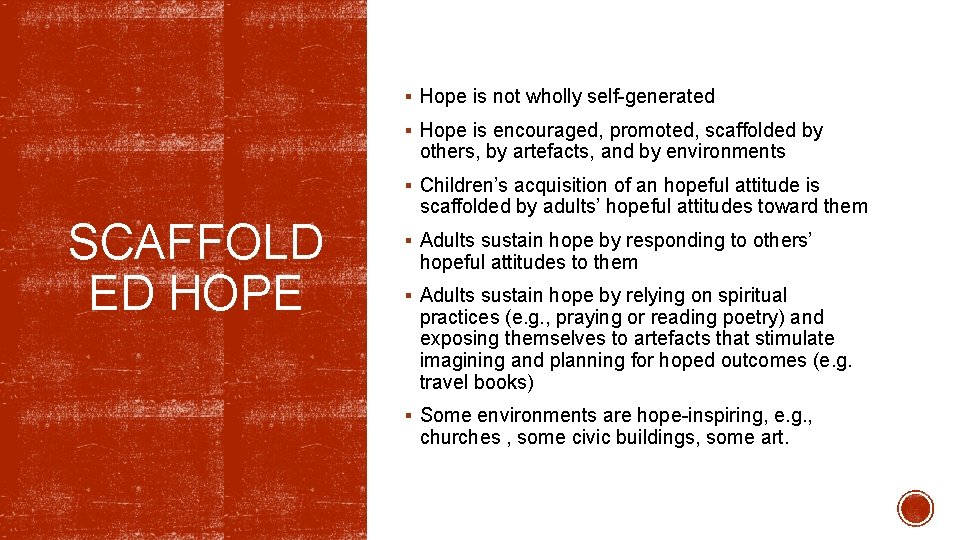 § Hope is not wholly self-generated § Hope is encouraged, promoted, scaffolded by others,