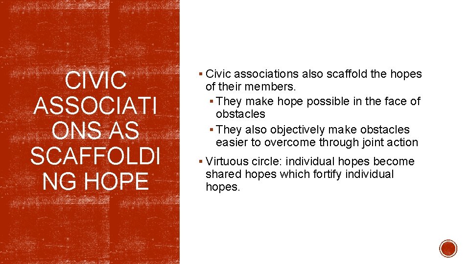 CIVIC ASSOCIATI ONS AS SCAFFOLDI NG HOPE § Civic associations also scaffold the hopes