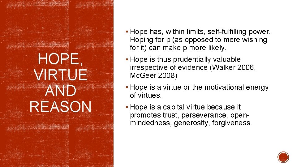 § Hope has, within limits, self-fulfilling power. HOPE, VIRTUE AND REASON Hoping for p