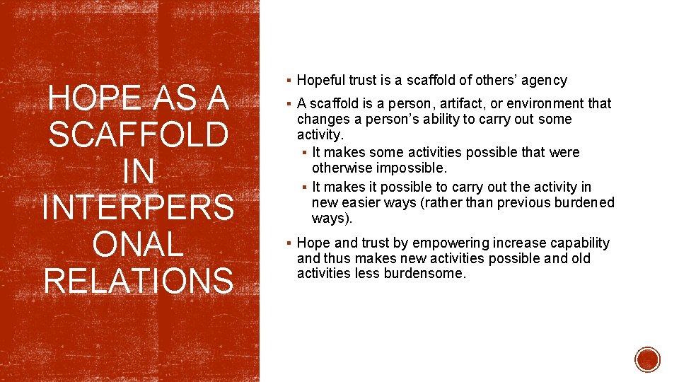 HOPE AS A SCAFFOLD IN INTERPERS ONAL RELATIONS § Hopeful trust is a scaffold