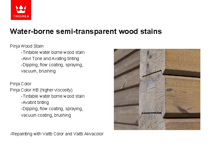 Water-borne semi-transparent wood stains Pinja Wood Stain -Tintable water borne wood stain -Akvi Tone