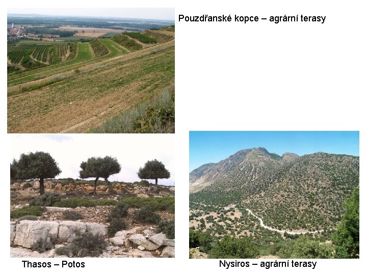 Pouzdřanské kopce – agrární terasy Thasos – Potos Nysiros – agrární terasy 