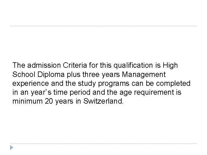 The admission Criteria for this qualification is High School Diploma plus three years Management