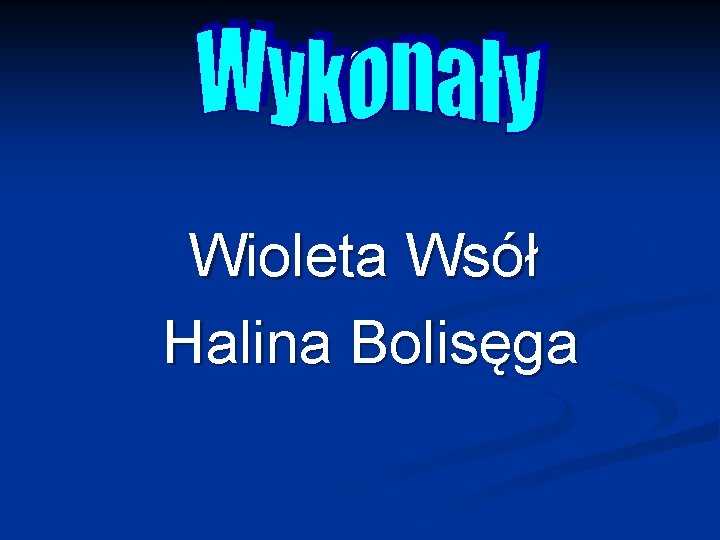 8 Wioleta Wsół Halina Bolisęga 
