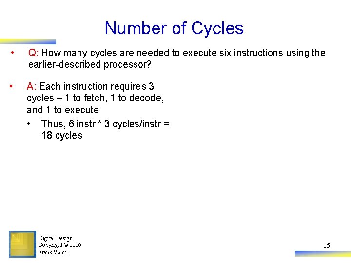 Number of Cycles • Q: How many cycles are needed to execute six instructions