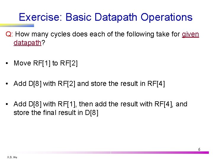 Exercise: Basic Datapath Operations Q: How many cycles does each of the following take