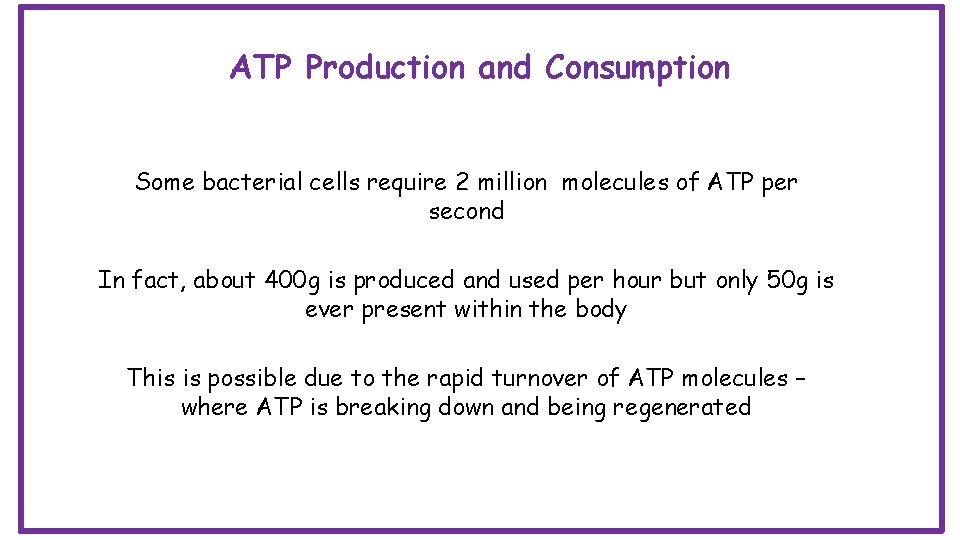 ATP Production and Consumption Some bacterial cells require 2 million molecules of ATP per