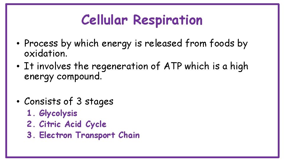 Cellular Respiration • Process by which energy is released from foods by oxidation. •