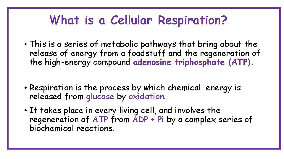 What is a Cellular Respiration? • This is a series of metabolic pathways that