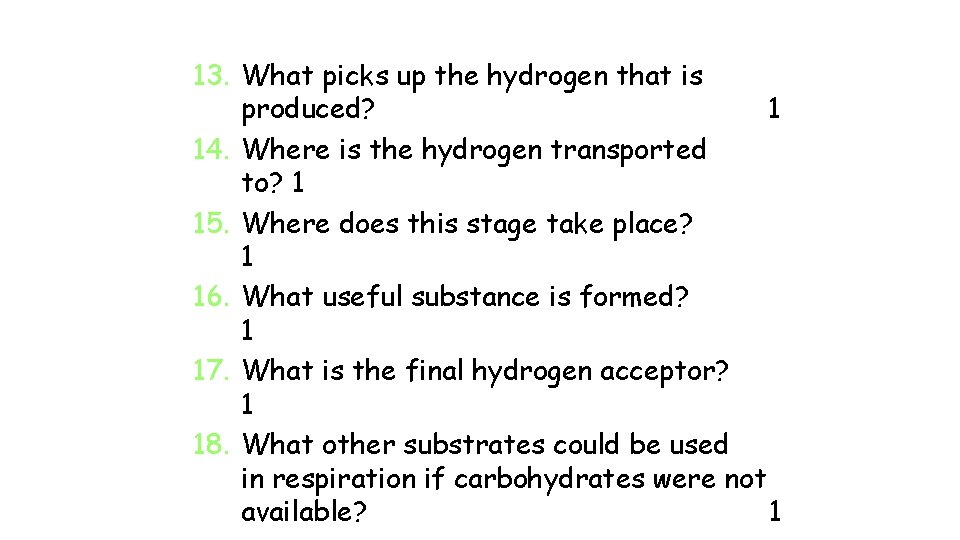 13. What picks up the hydrogen that is produced? 1 14. Where is the