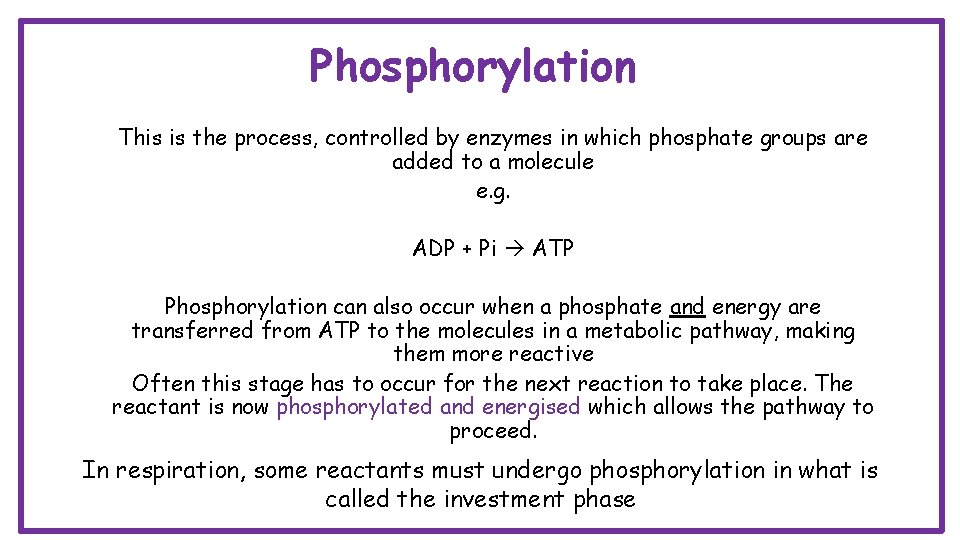 Phosphorylation This is the process, controlled by enzymes in which phosphate groups are added