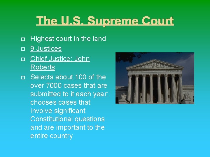The U. S. Supreme Court Highest court in the land 9 Justices Chief Justice: