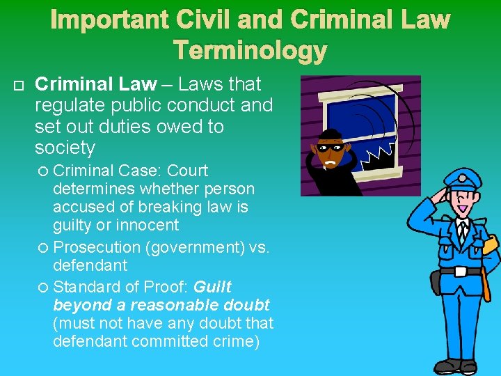 Important Civil and Criminal Law Terminology Criminal Law – Laws that regulate public conduct