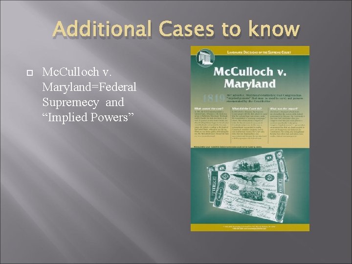 Additional Cases to know Mc. Culloch v. Maryland=Federal Supremecy and “Implied Powers” 