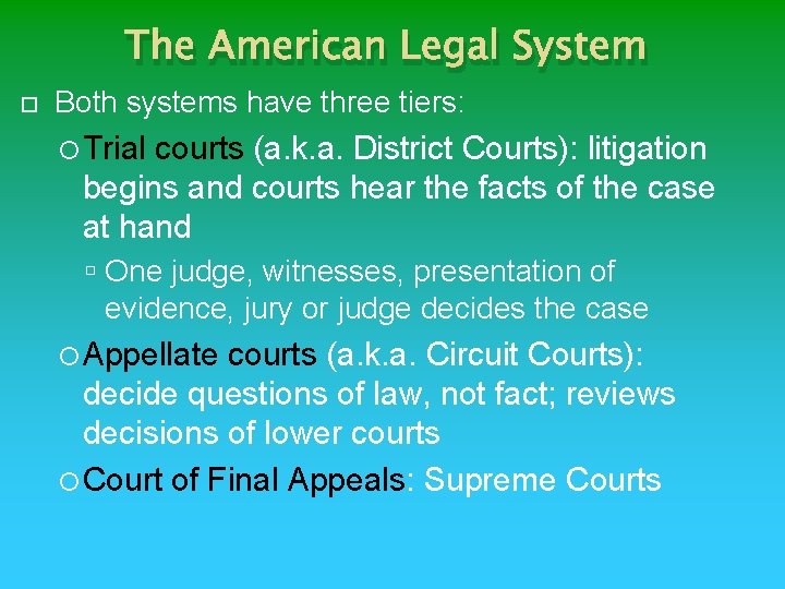 The American Legal System Both systems have three tiers: Trial courts (a. k. a.