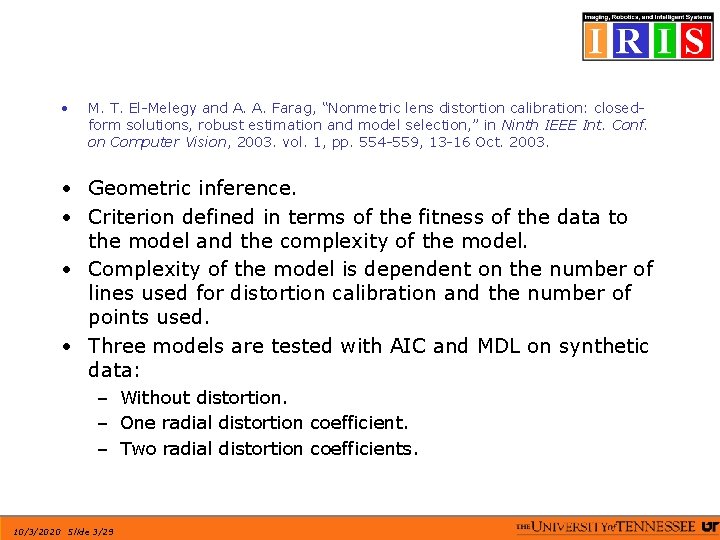  • M. T. El-Melegy and A. A. Farag, “Nonmetric lens distortion calibration: closedform