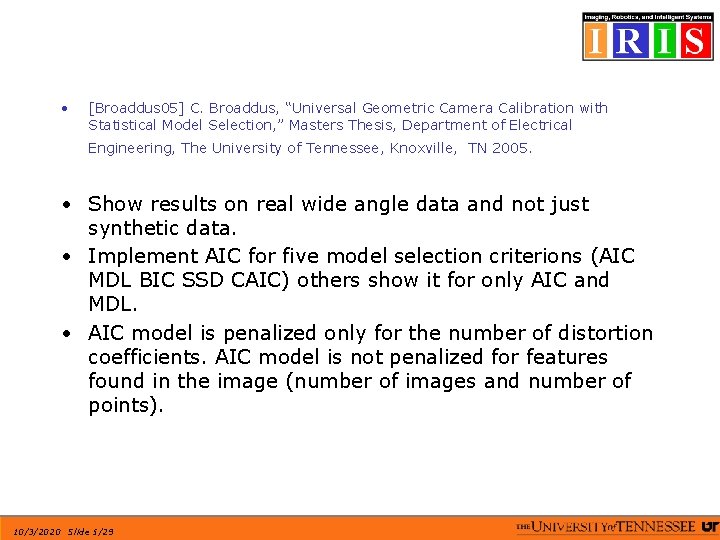  • [Broaddus 05] C. Broaddus, “Universal Geometric Camera Calibration with Statistical Model Selection,