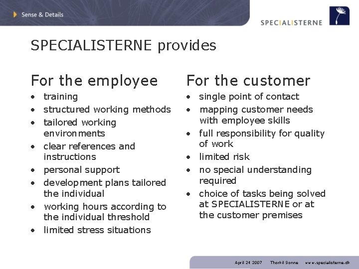 SPECIALISTERNE provides For the employee For the customer • training • structured working methods
