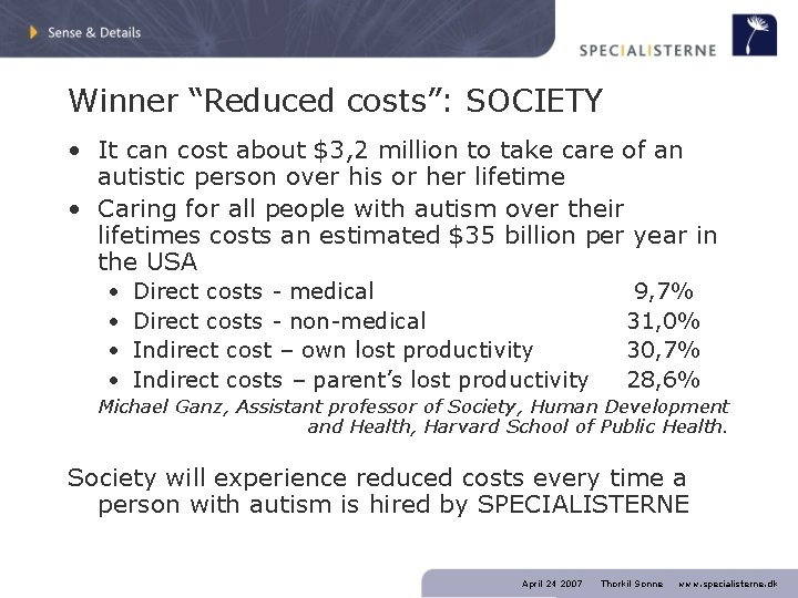 Winner “Reduced costs”: SOCIETY • It can cost about $3, 2 million to take