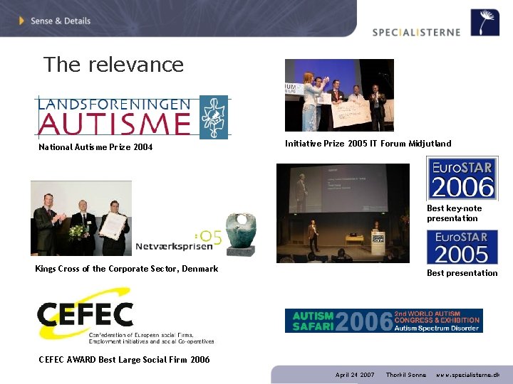 The relevance National Autisme Prize 2004 Initiative Prize 2005 IT Forum Midjutland Best key-note