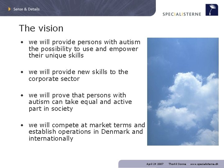 The vision • we will provide persons with autism the possibility to use and