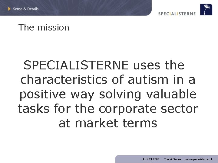 The mission SPECIALISTERNE uses the characteristics of autism in a positive way solving valuable