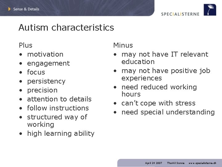 Autism characteristics Plus • motivation • engagement • focus • persistency • precision •